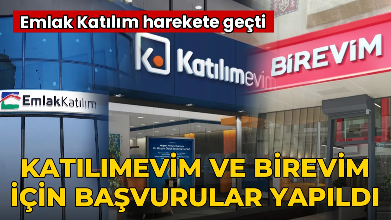 Emlak Katılım harekete geçti: Katılımevim ve Birevim için başvurular yapıldı
