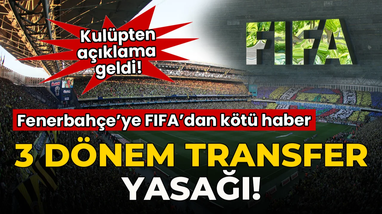 Kulüpten açıklama geldi: FIFA'dan Fenerbahçe'ye transfer yasağı!