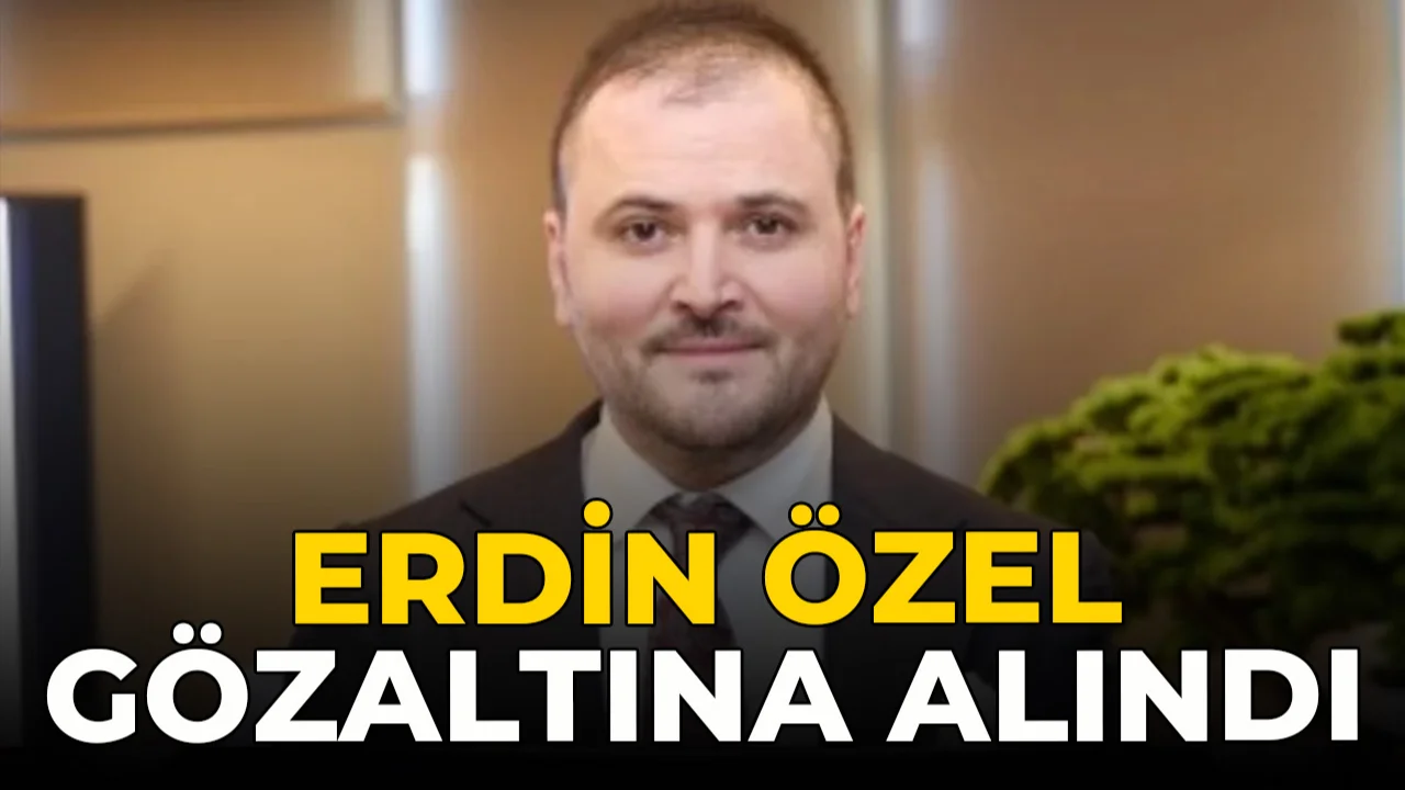 Tera’nın Yönetim Kurulu Başkanı Erdin Özel gözaltına alındı