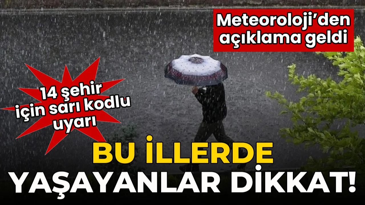 Meteoroloji’den 14 il için sarı kodlu uyarı geldi