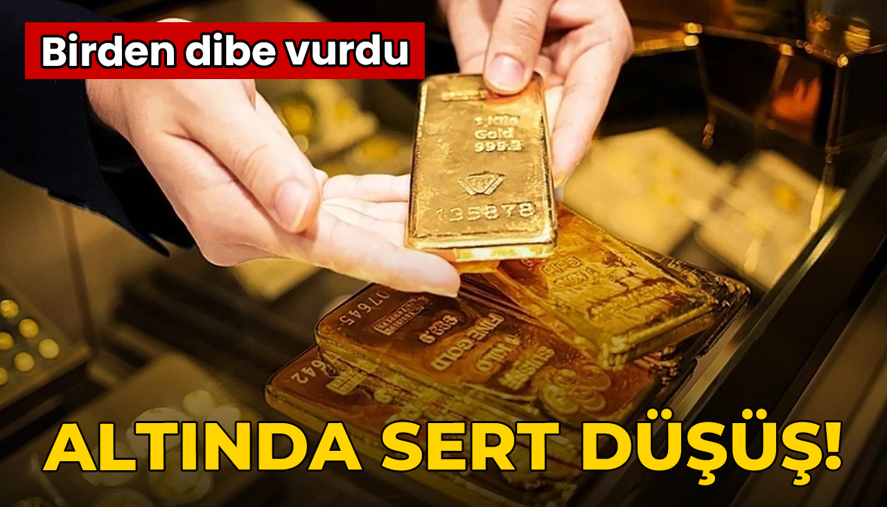Altın fiyatlarında sert düşüş! Bir anda dibe vurdu