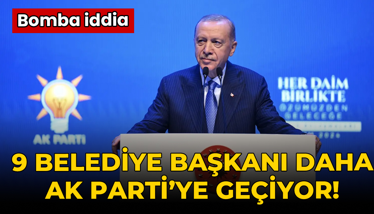 9 belediye başkanı daha AK Parti'ye geçiyor!
