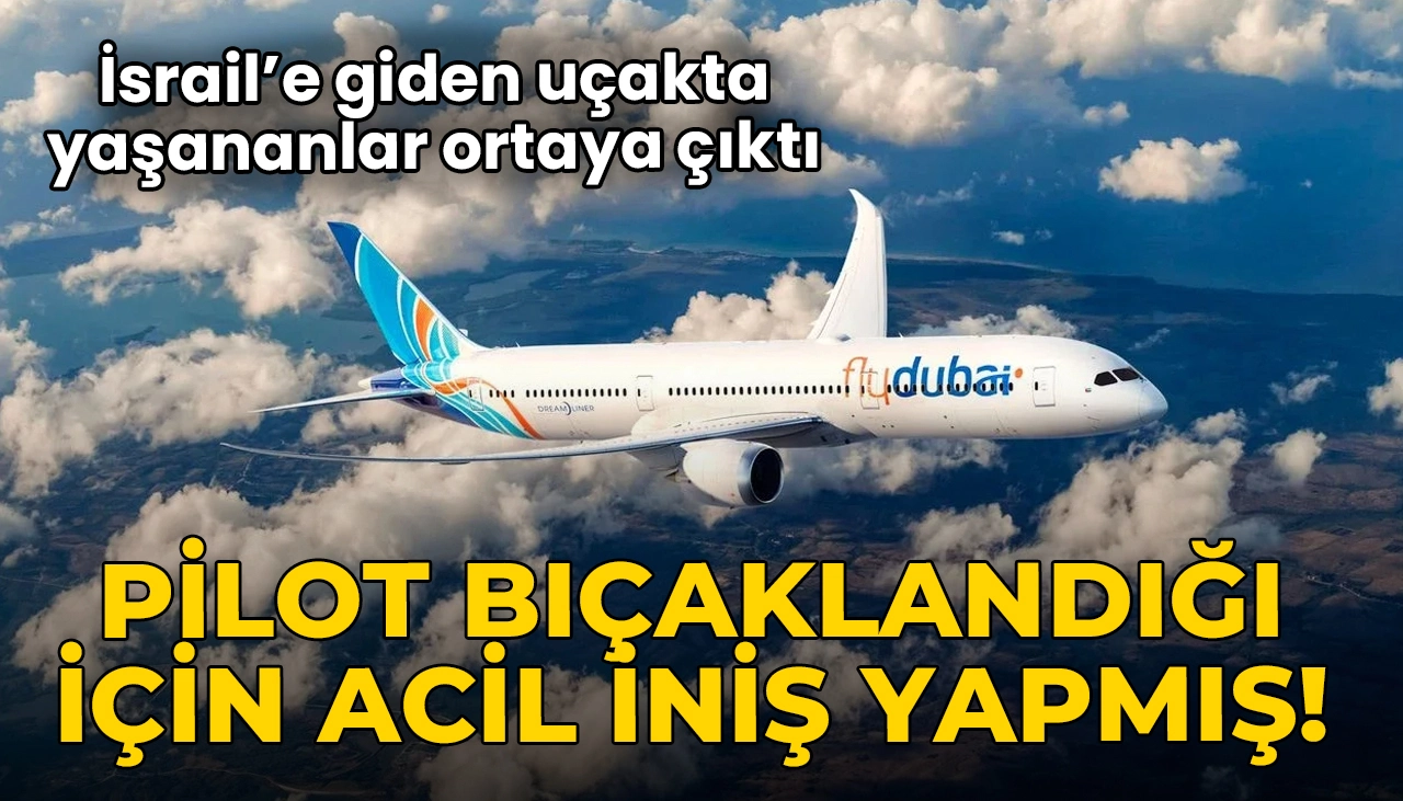İsrail'e giden uçak, pilot bıçaklandığı için acil iniş yapmış!
