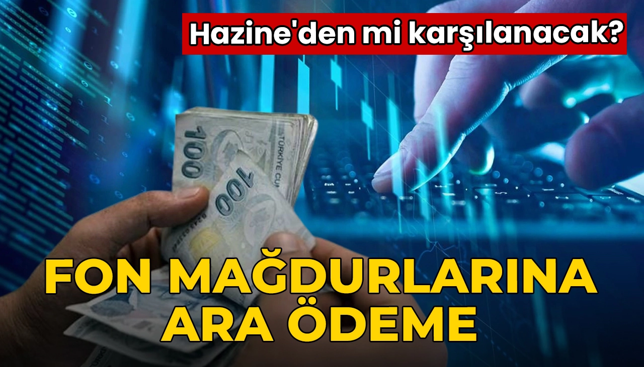 Fon mağdurlarına ara ödeme! Hazine'den mi karşılanacak?