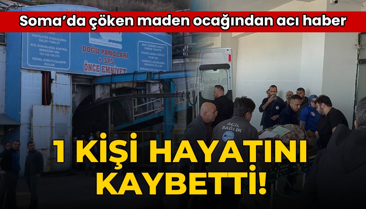 Soma'da maden ocağı çöktü: 1 işçi hayatını kaybetti