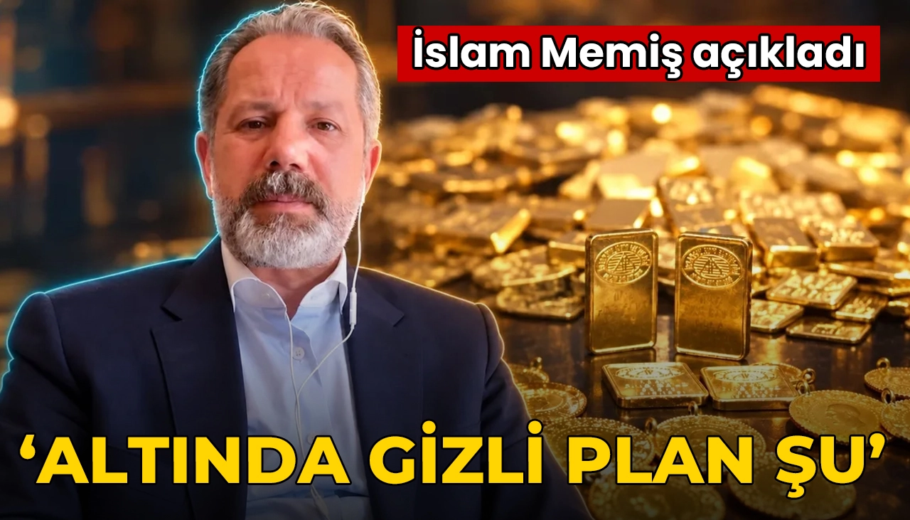 İslam Memiş'ten dikkat çeken 'altın' açıklaması: 'Gizli plan şu'