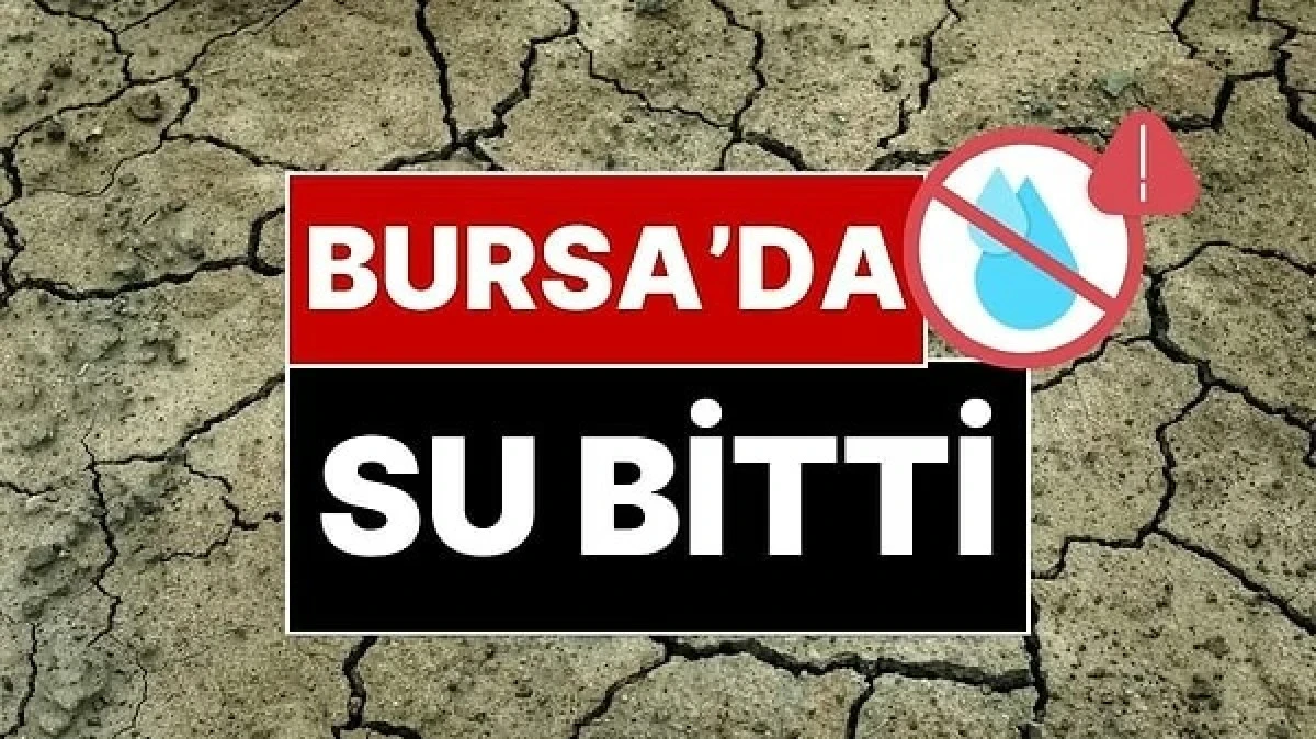 Bursa Su Kesintisi Alarmı: Barajlar Kurudu, Acil Hat Çekiliyor!