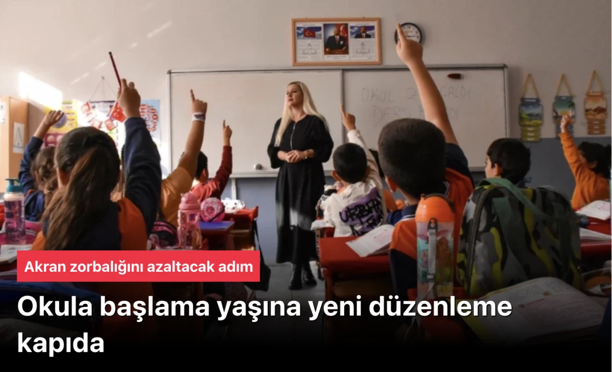 Okula başlama yaşı 69 aydan 72 aylık olacak