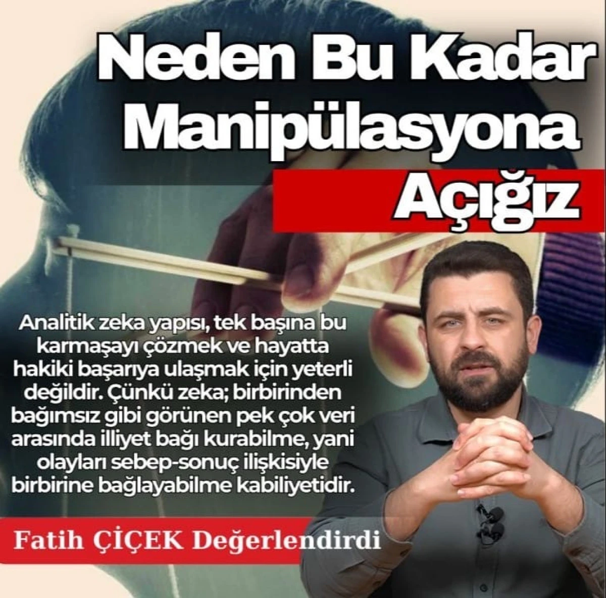 Fatih ÇİÇEK: Neden Bu Kadar Manipülasyona Açığız