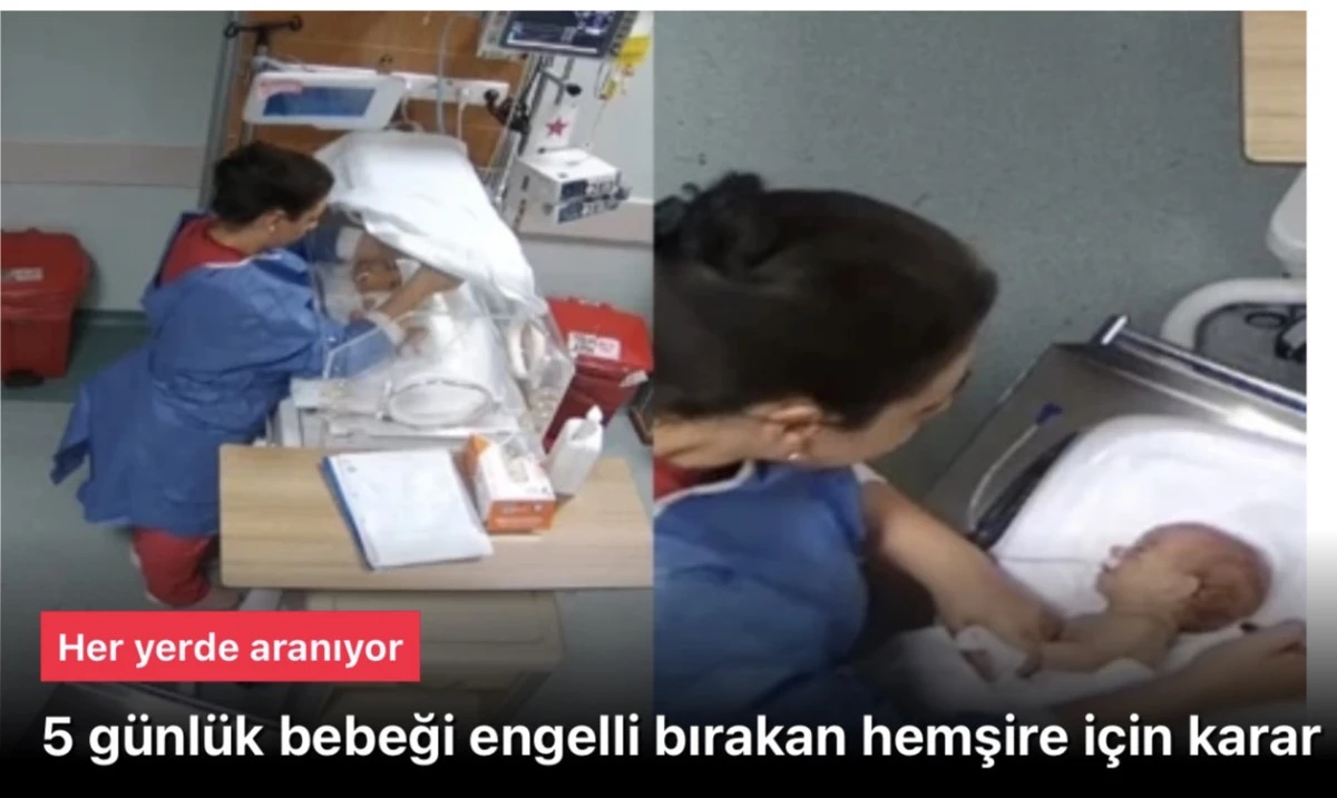 Bebeğe döverek engelli bırakan hemşire için karar verildi! Her yerde aranıyor