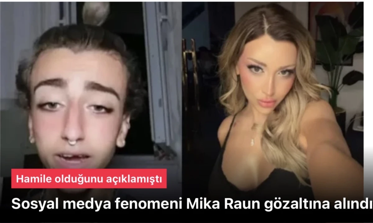Son Dakika: Sosyal Medya Fenomeni Mika Raun Gözaltına Alındı! Uyuşturucu ve Kin Tahriki Suçlamaları Gündemde