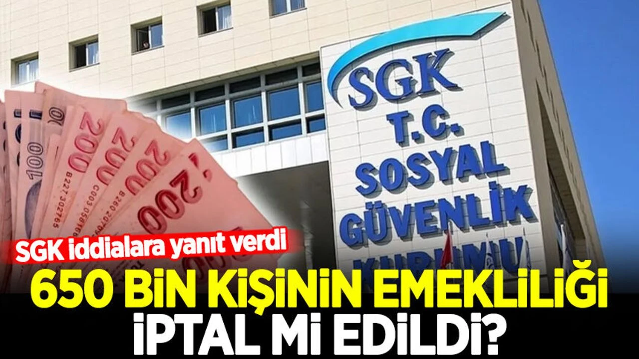 650 Bin Kişinin Emekliliği İptal Edildi Mi? SGK’dan Resmi Açıklama Geldi!