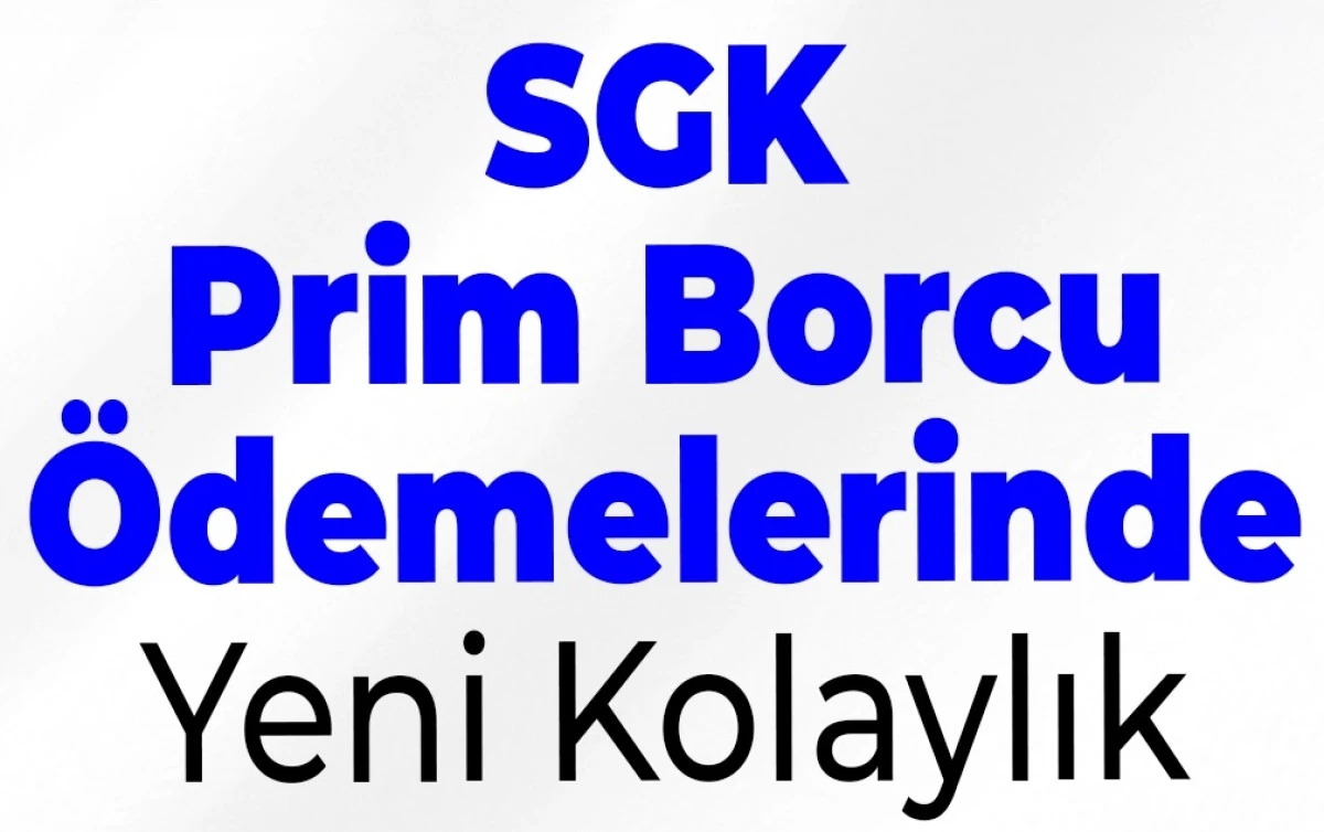 SGK Prim Borçları Son Ödeme Tarihi Uzatıldı: 31 Mart 2026 Borçları 7 Nisan’a Kadar Ödenecek!