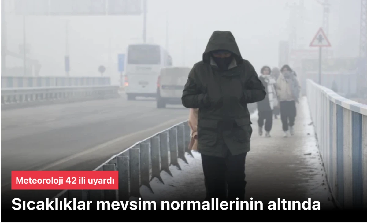 Sıcaklıklar Mevsim Normallerinin Altına Düştü! Meteoroloji’den 42 İle Sarı Kodlu Uyarı