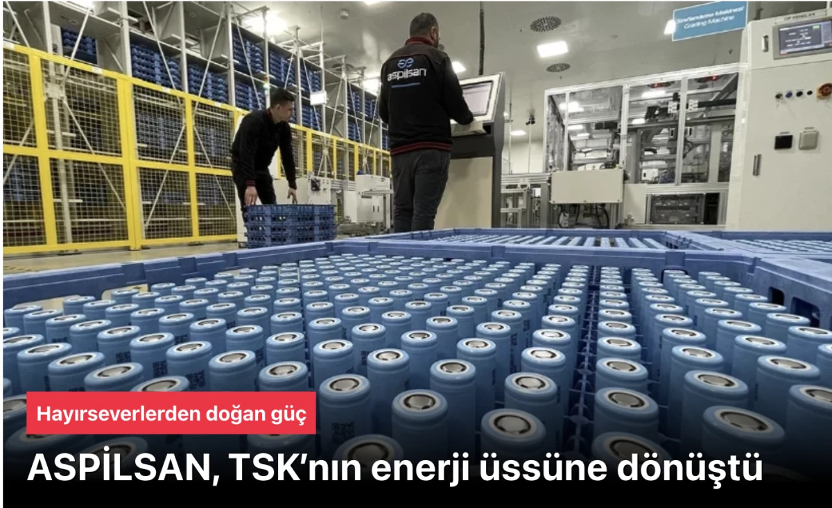 Hayırseverlerden doğan güç: ASPİLSAN, TSK’nın enerji üssüne dönüştü