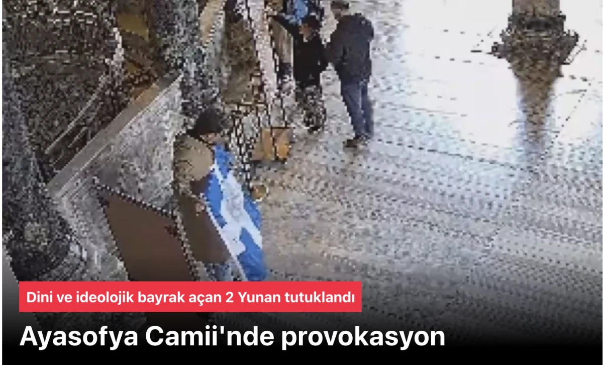 Ayasofya Camii'nde bayrak açan 2 turist tutuklandı