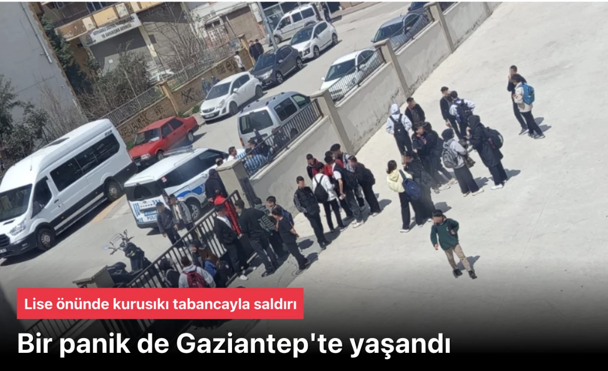 Gaziantep’te Lise Önünde Kurusıkı Tabanca Paniği: 4 Şüpheli Öğrenciyi Dışarı Çağırıp 5 El Ateş Etti!