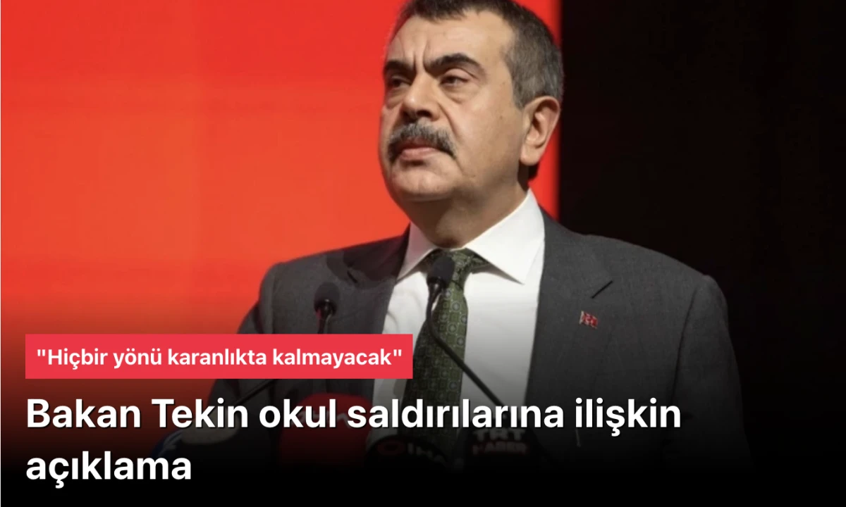 Yusuf Tekin okul saldırılarına ilişkin açıklama: Hiçbir yönü karanlıkta kalmayacak
