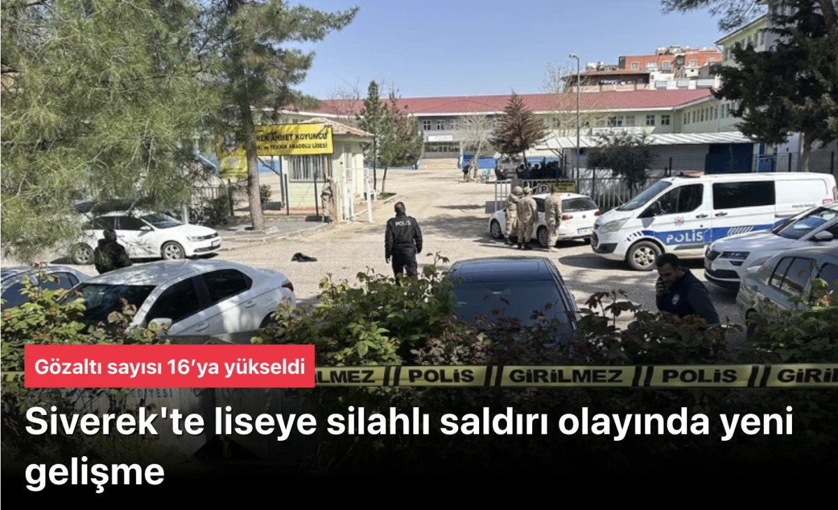 Şanlıurfa Siverek Lisesi Saldırısında Gözaltı Sayısı 16’ya Yükseldi! Emniyet Genel Müdürlüğü Resmi Açıklama Yaptı