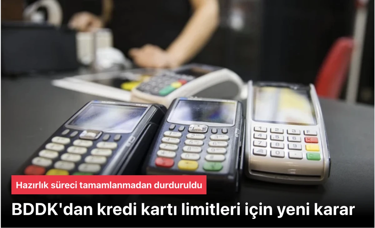 BDDK’dan Kredi Kartı Limitleri Açıklaması: Yeni Bir Karar Yok!