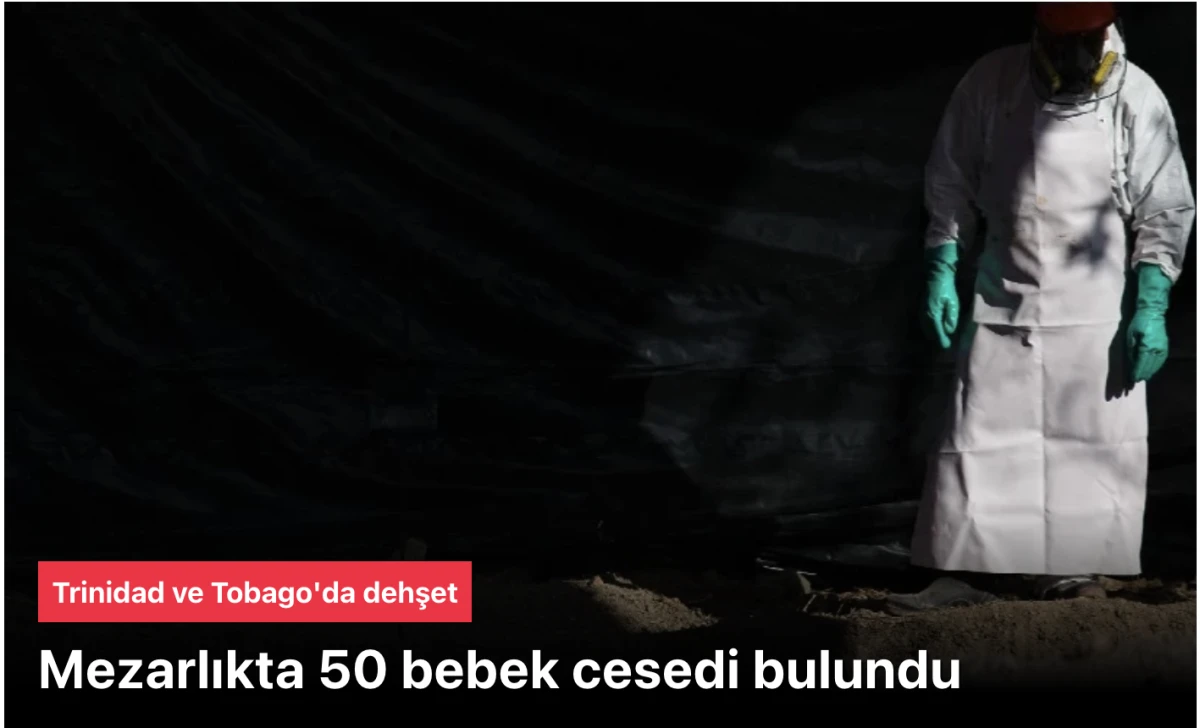 Trinidad ve Tobago Mezarlığında 50 Bebek Cesedi Bulundu: Dehşet Verici Keşif Ülkeyi Sarsıyor