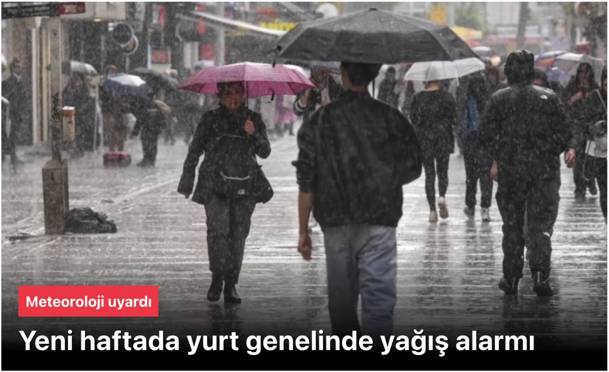 Hava durumu: Ülke genelinde bu hafta yağışlı geçecek