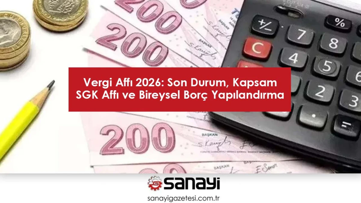 Genel Af, Vergi Affı, SGK Affı ve Ceza İndirimi 2026 Son Durum