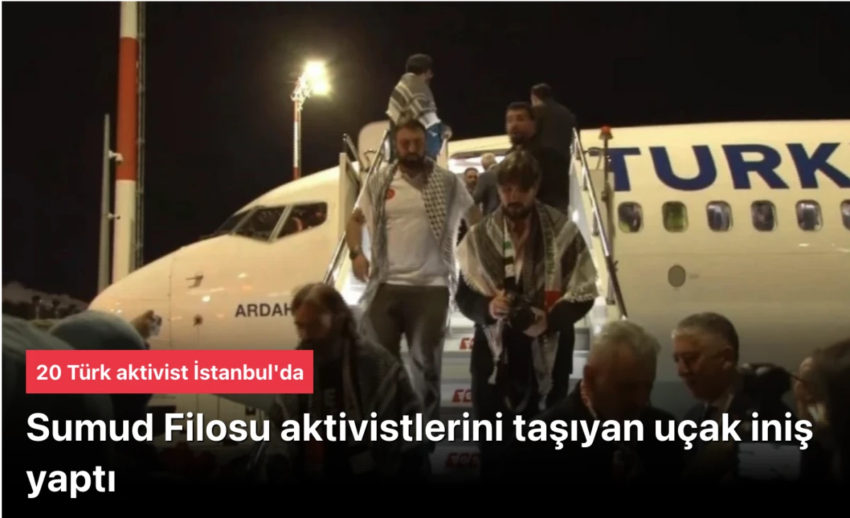 İsrail’in Alıkoyduğu Küresel Sumud Filosu Aktivistlerini Taşıyan Uçak İstanbul’a İndi