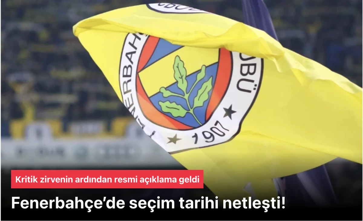 Fenerbahçe’de seçim tarihi netleşti! Kritik zirvenin ardından resmi açıklama geldi