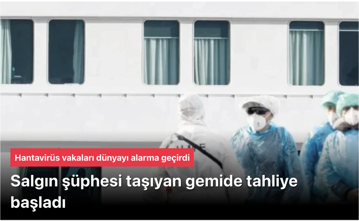 Hantavirüs gemisinden yolcular tahliye edildi! Bir yolcuda daha belirti görüldü