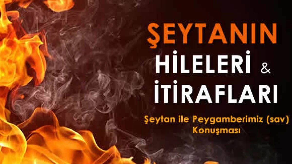 Şeytanın Hileleri ve İtirafları: İblis’in Vesveseleri, Tuzakları ve Korunma Yolları