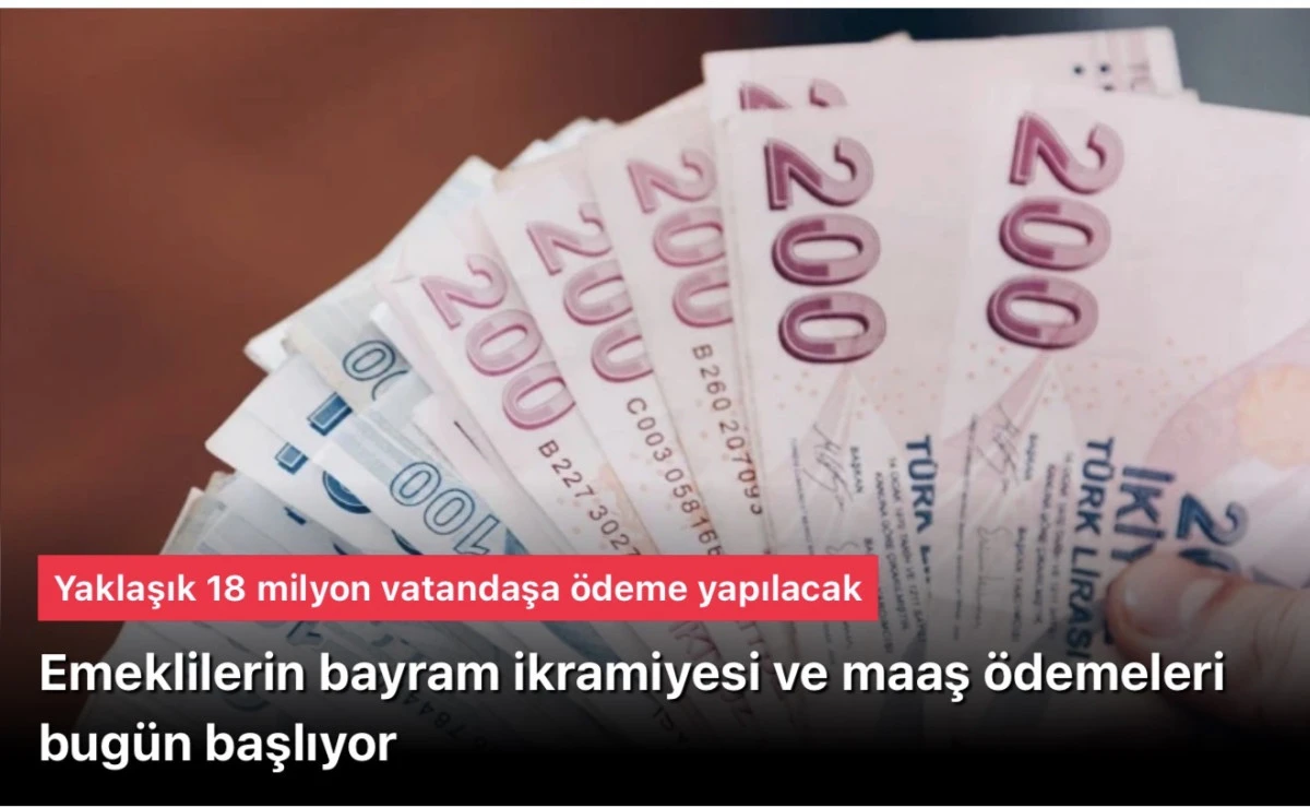 Emeklilerin bayram ikramiyesi ile maaş ödemeleri bugün başladı