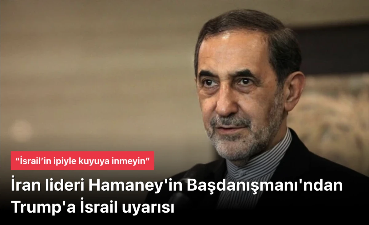 İran'lı Hamaney'in Başdanışmanı'ndan Trump'a İsrail uyarısı