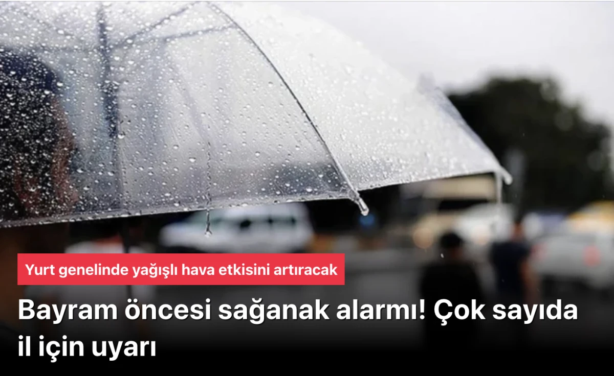 Meteoroloji’den Kritik Bayram Uyarısı: 81 İl İçin Sağanak Alarmı! Hangi Bölgelerde Yağış Var?
