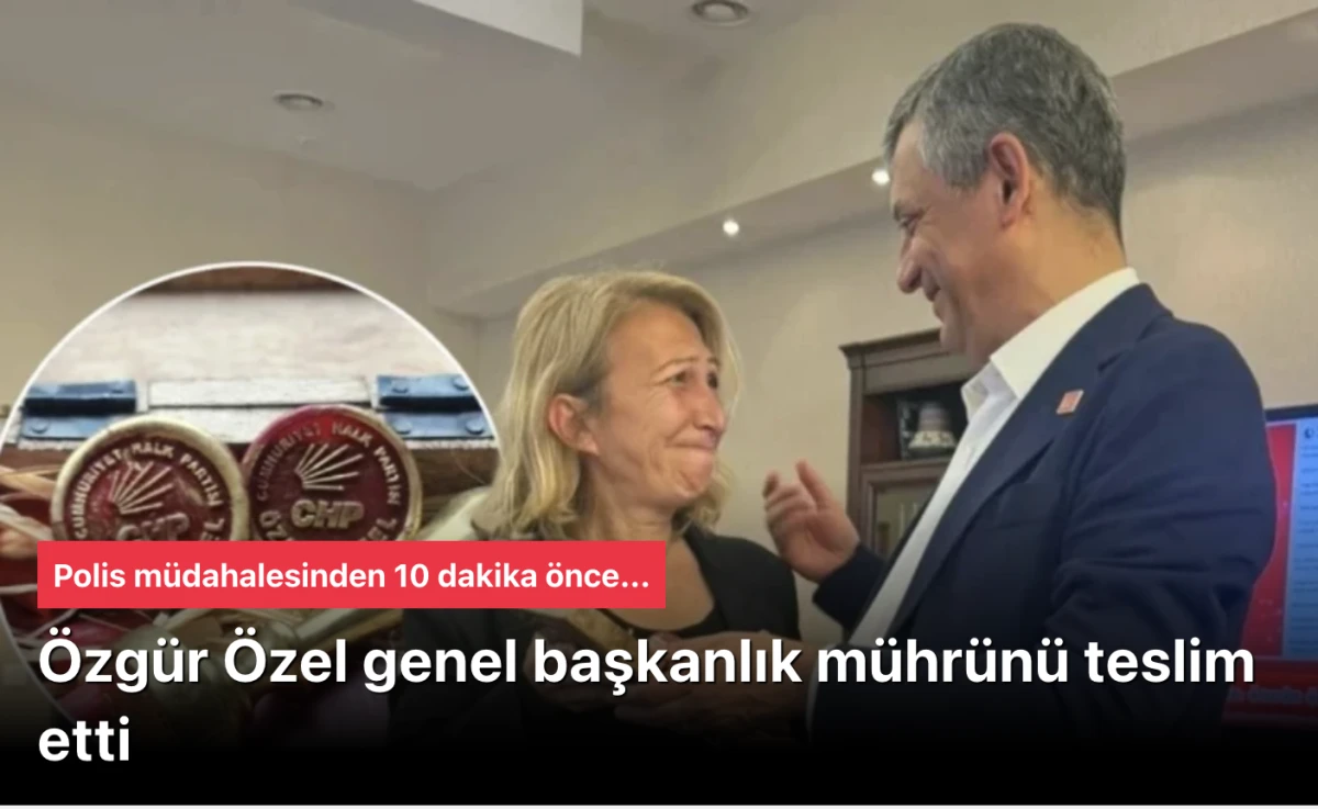 Özel, Genel Başkanlık Mührünü mührünü teslim etti! “Tekrar gelinceye kadar”