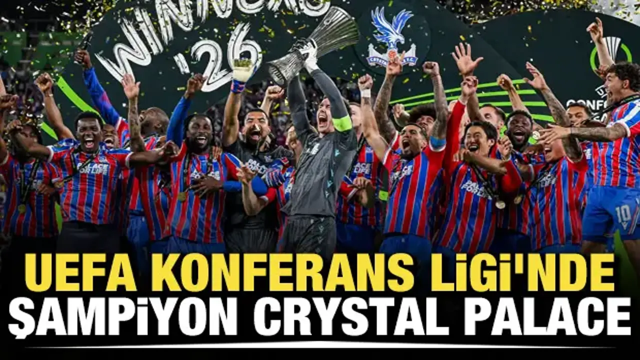 Crystal Palace UEFA Konferans Ligi Şampiyonu Oldu: Rayo Vallecano’yu 1-0 Yendi