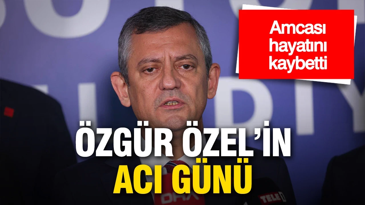 Özgür Özel’in Amcası Necati Özel Kalp Krizi Sonucu Vefat Etti