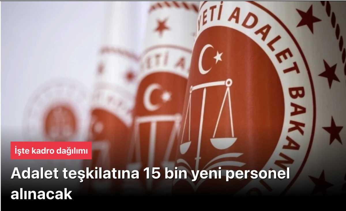 Akın Gürlek: Adalet teşkilatına 15 bin yeni personel alınacak