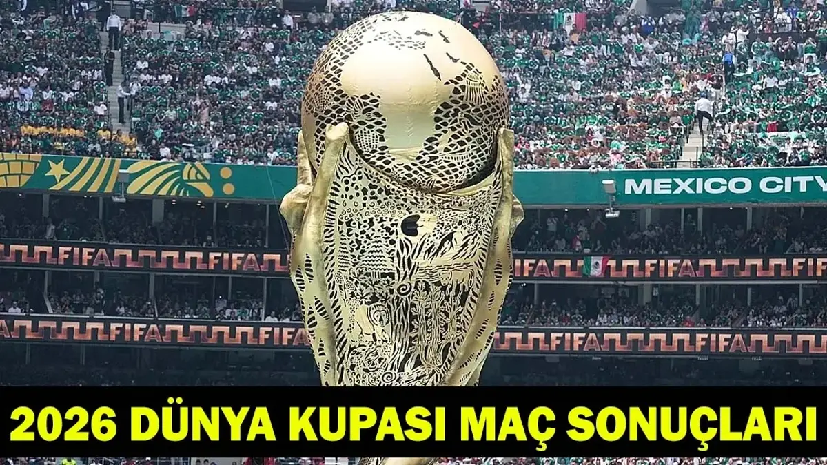 2026 FIFA Dünya Kupası Maç Sonuçları ve Türkiye’nin Fikstürü