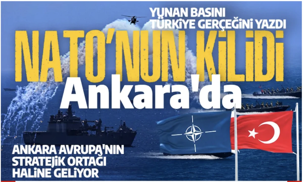 NATO’nun kilidi Ankara'da: Yunan basını Türkiye gerçeğini yazdı
