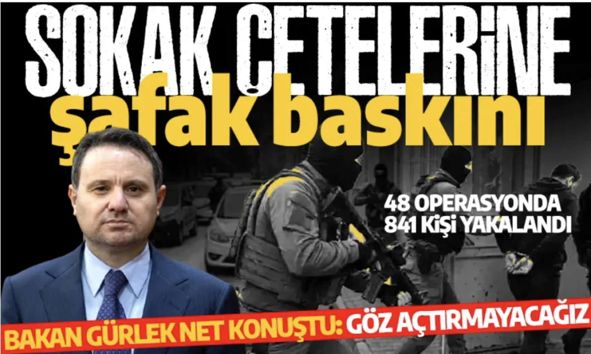 Sokak çetelerine operasyon: Akın Gürlek açıkladı