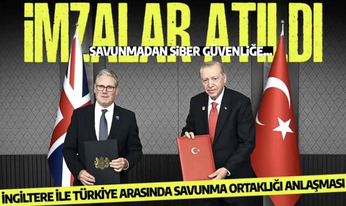 Türkiye İngiltere ile savunmada adım attı: Güvenlik ortaklığı imzalandı
