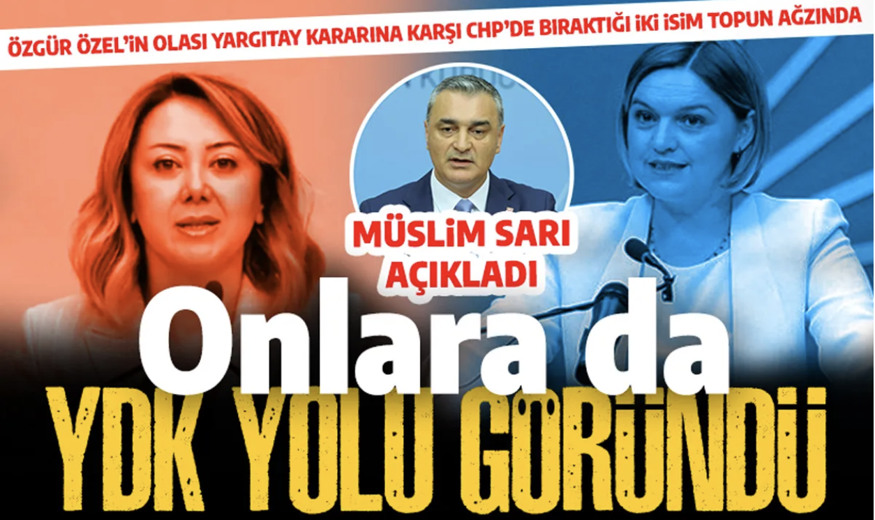 CHP Sözcüsü Müslim Sarı: Özgür Özel'in partide bıraktığı iki ismim YDK yolunde