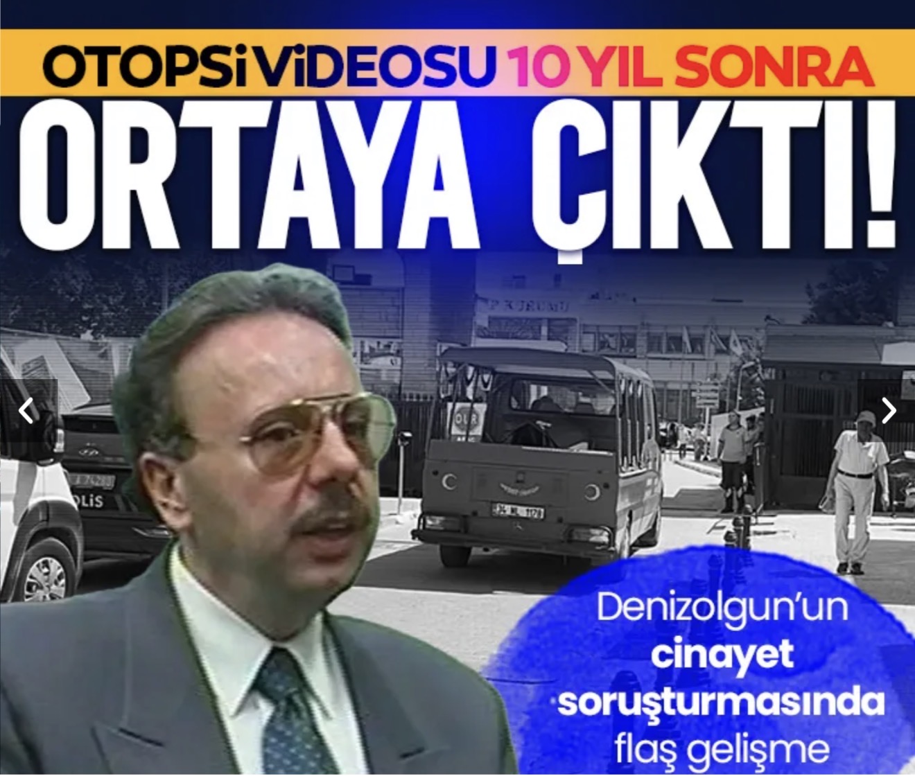 Son dakika | Arif Ahmet Denizolgun’un cinayet soruşturmasında flaş gelişme: ‘Yok’ denilen otopsi videosu 10 yıl sonra ortaya çıktı