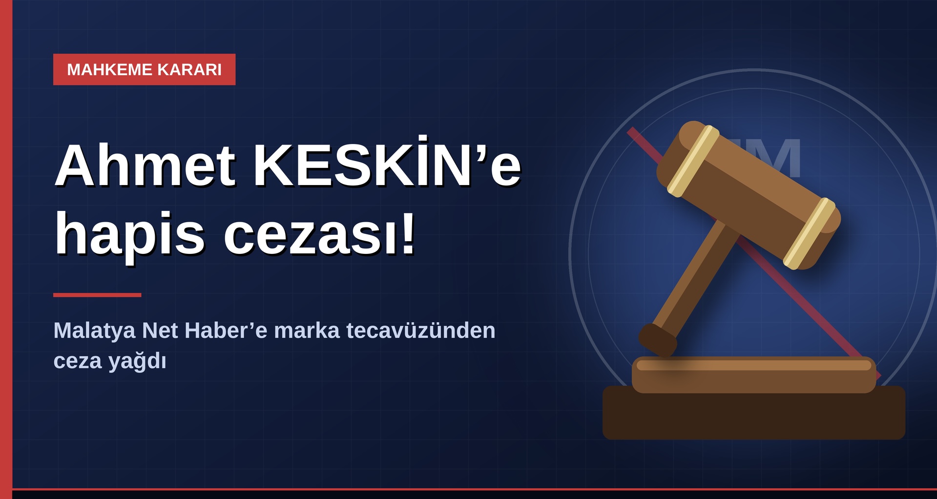Ahmet Keskin’e Hapis Cezası: Malatya Net Haber Cezalandırıldı