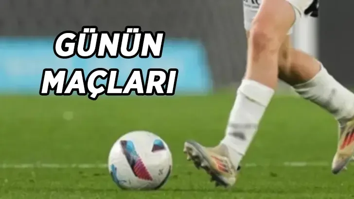 Bugün ve Yakın Dönem  Futbolda Maç Programı