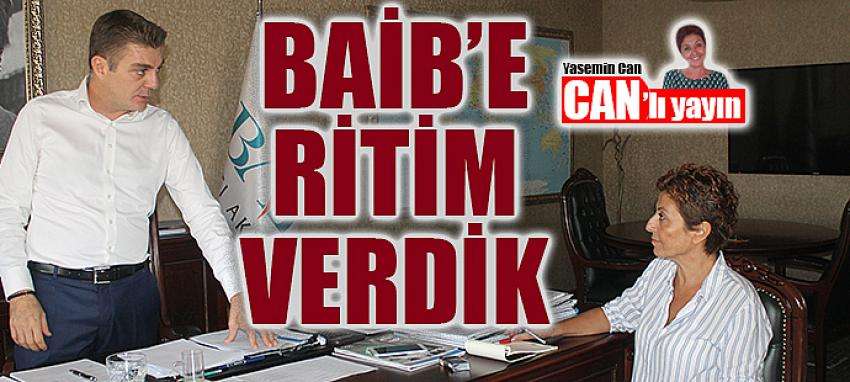 BAİB’E RİTİM VERDİK