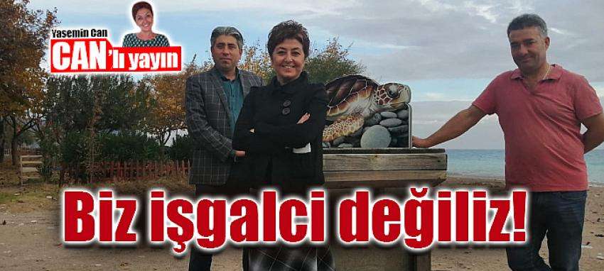 Biz işgalci değiliz!