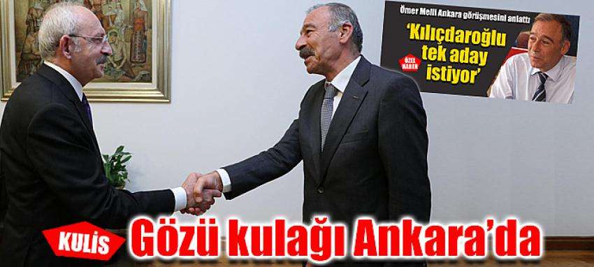 Gözü kulağı Ankara’da