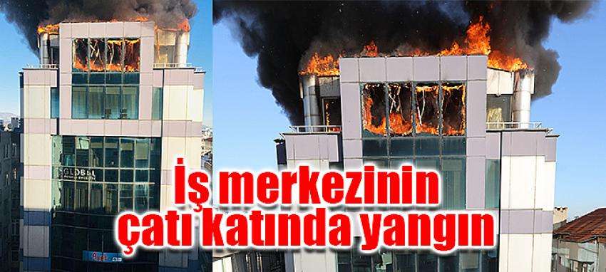 İş merkezinin çatı katında yangın